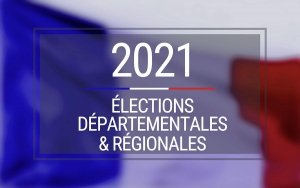 Elections Régionales & Départementales Juin 2021